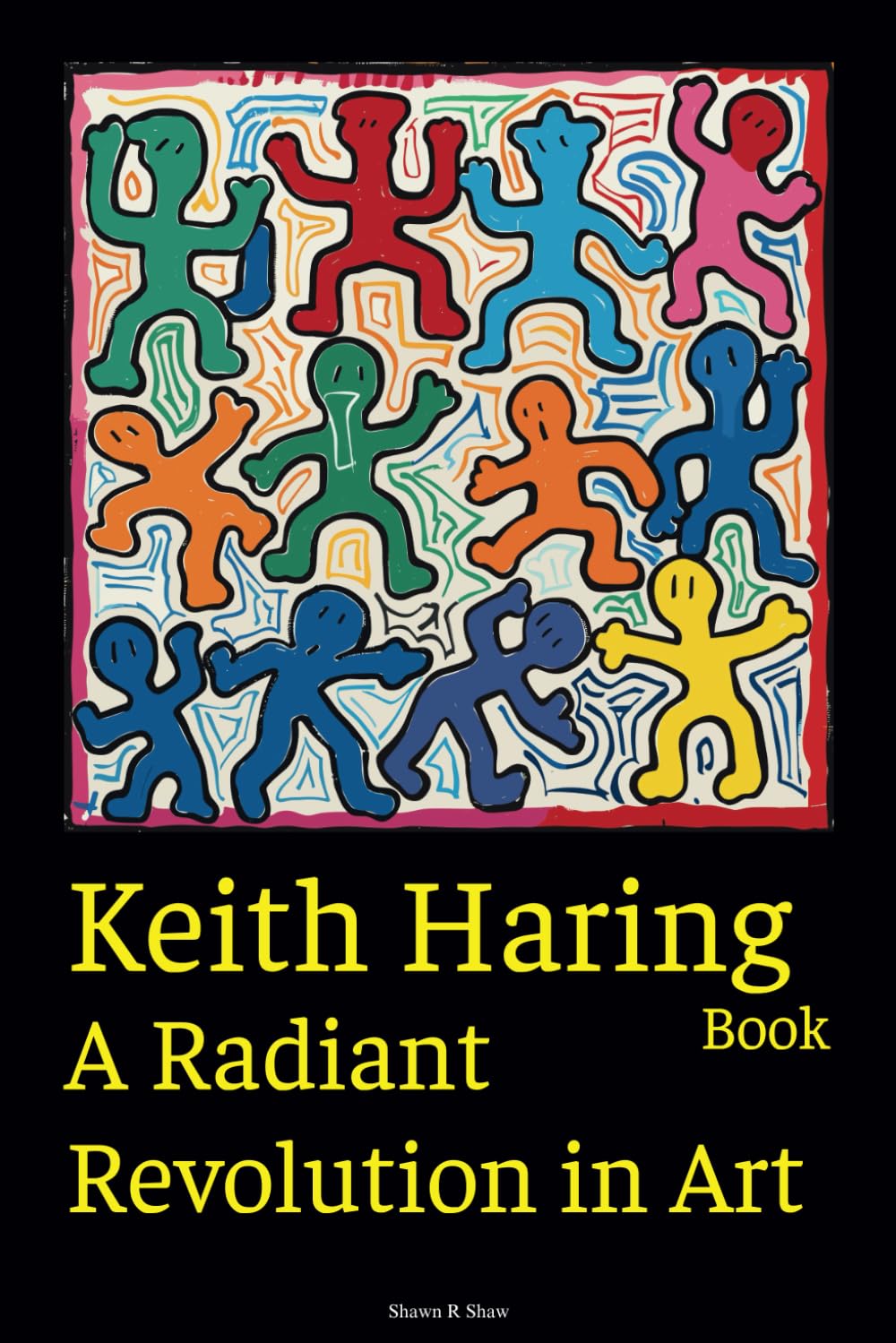 Keith Haring Book: A Radiant Revolution in Art