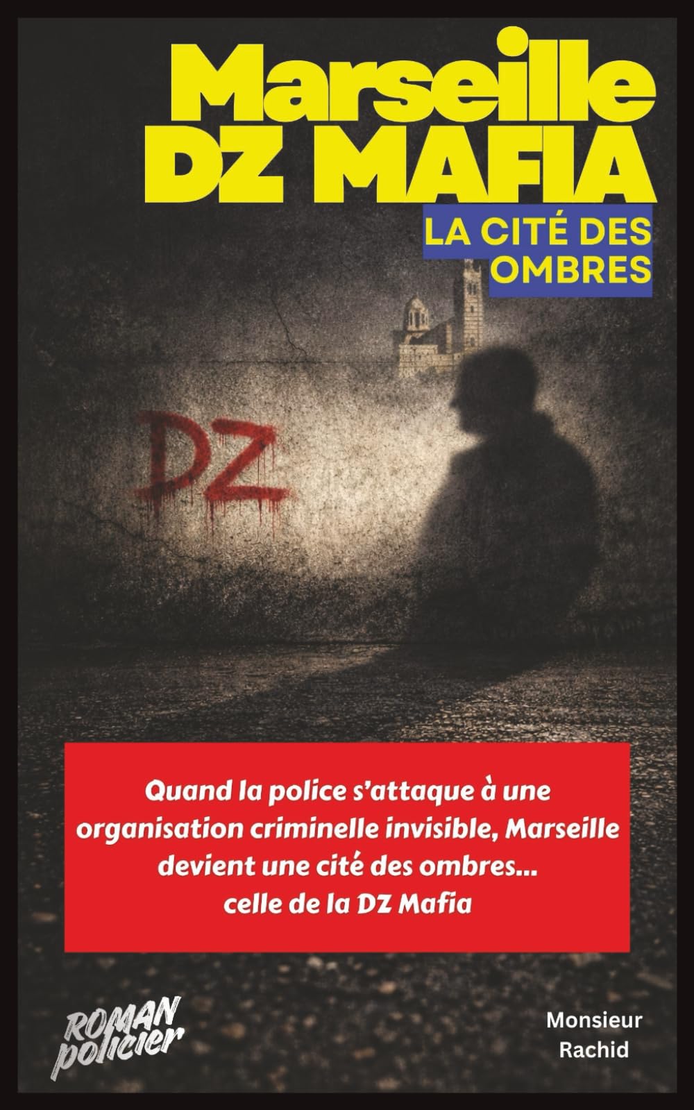Marseille DZ Mafia, La Cité des Ombres: Un polar noir réaliste, un thriller policier tendu et sans illusion, au cœur de Marseille - Roman policier sur la DZ Mafia