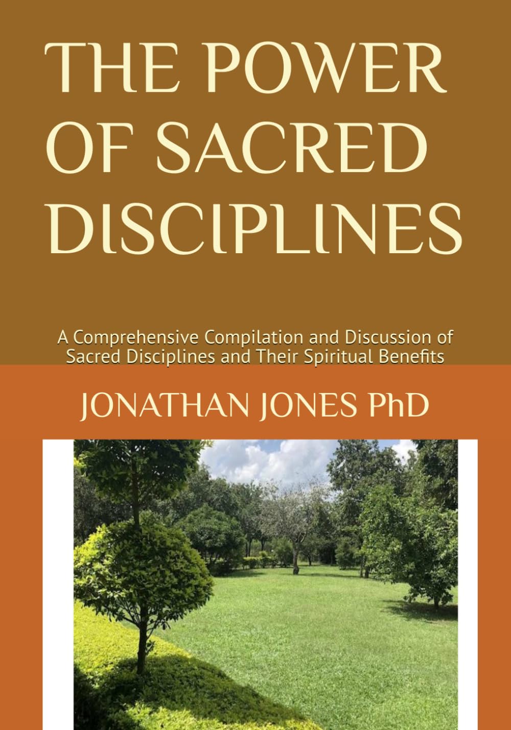 THE POWER OF SACRED DISCIPLINES: A Comprehensive Compilation and Discussion of Sacred Disciplines and Their Spiritual Benefits