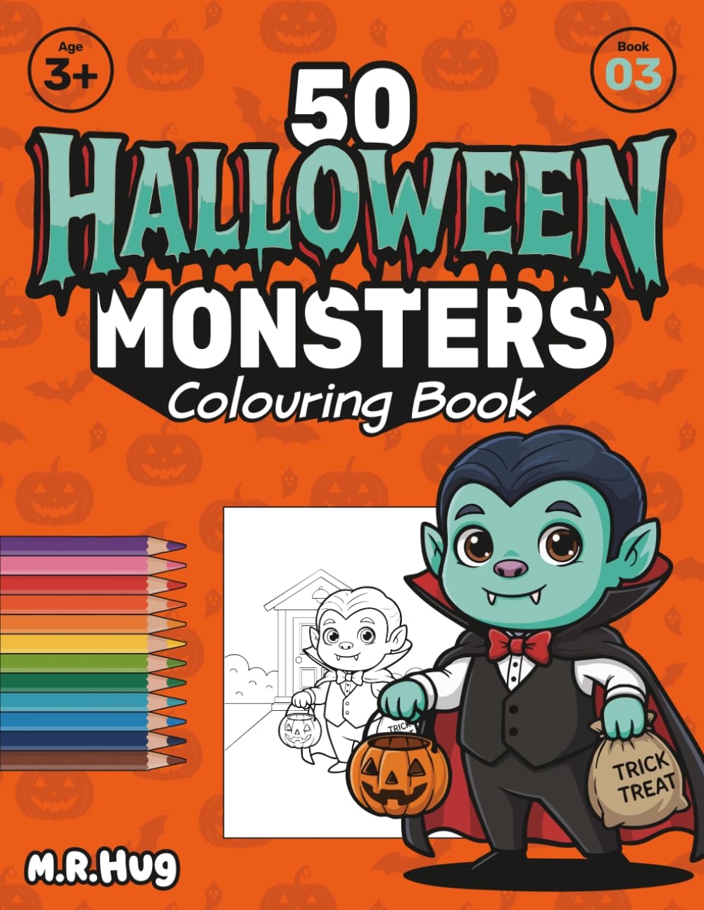 50 Halloween Monsters: A Spooky Fun Colouring Book for Toddlers & Kids: Giant Pages with 50 Cute & Friendly Monster Designs for Ages 3+ | Not-So-Scary ... with Premium Design (The 50 Monsters Series)