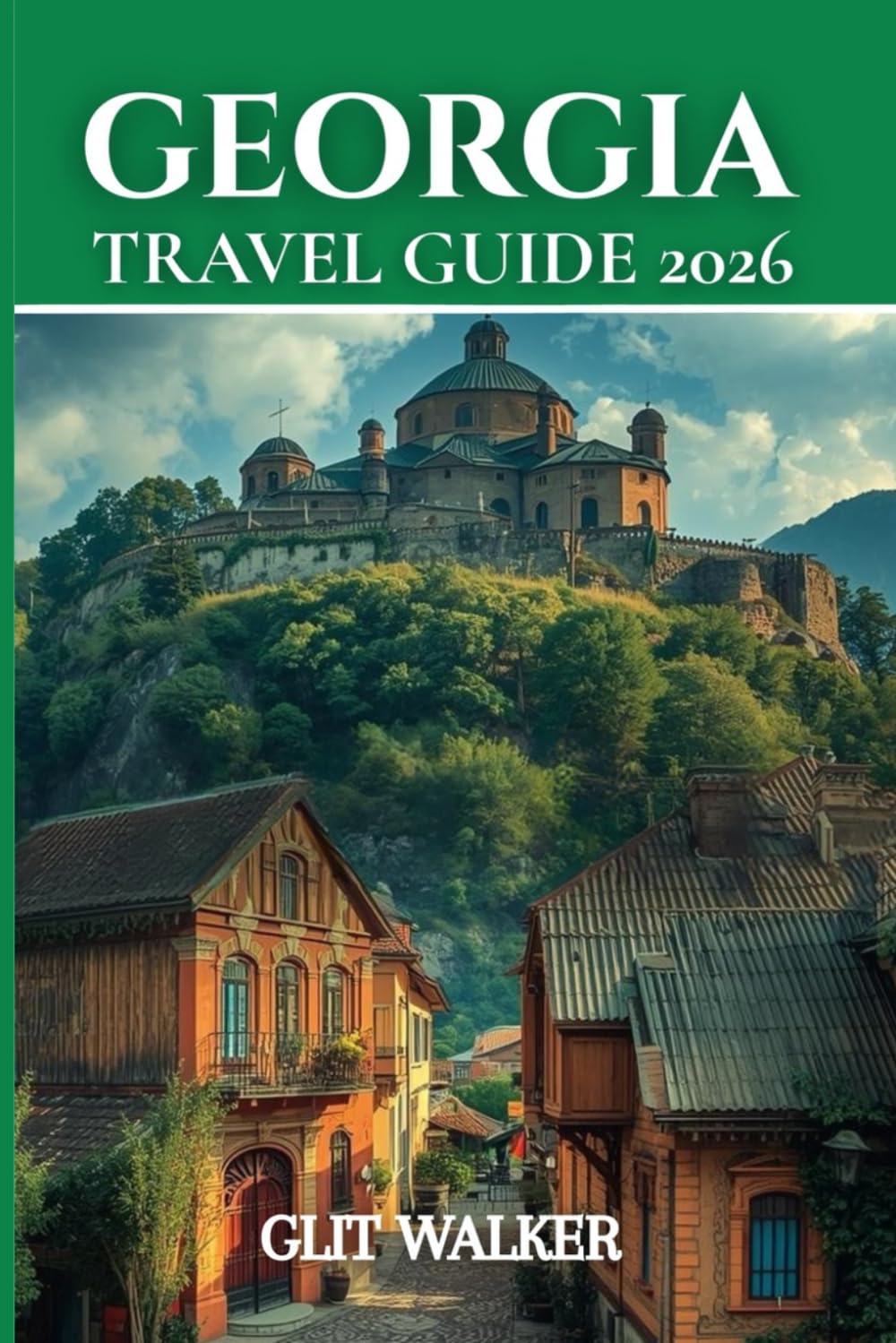 GEORGIA TRAVEL GUIDE 2026: From Tbilisi’s Streets to the Black Sea Shores