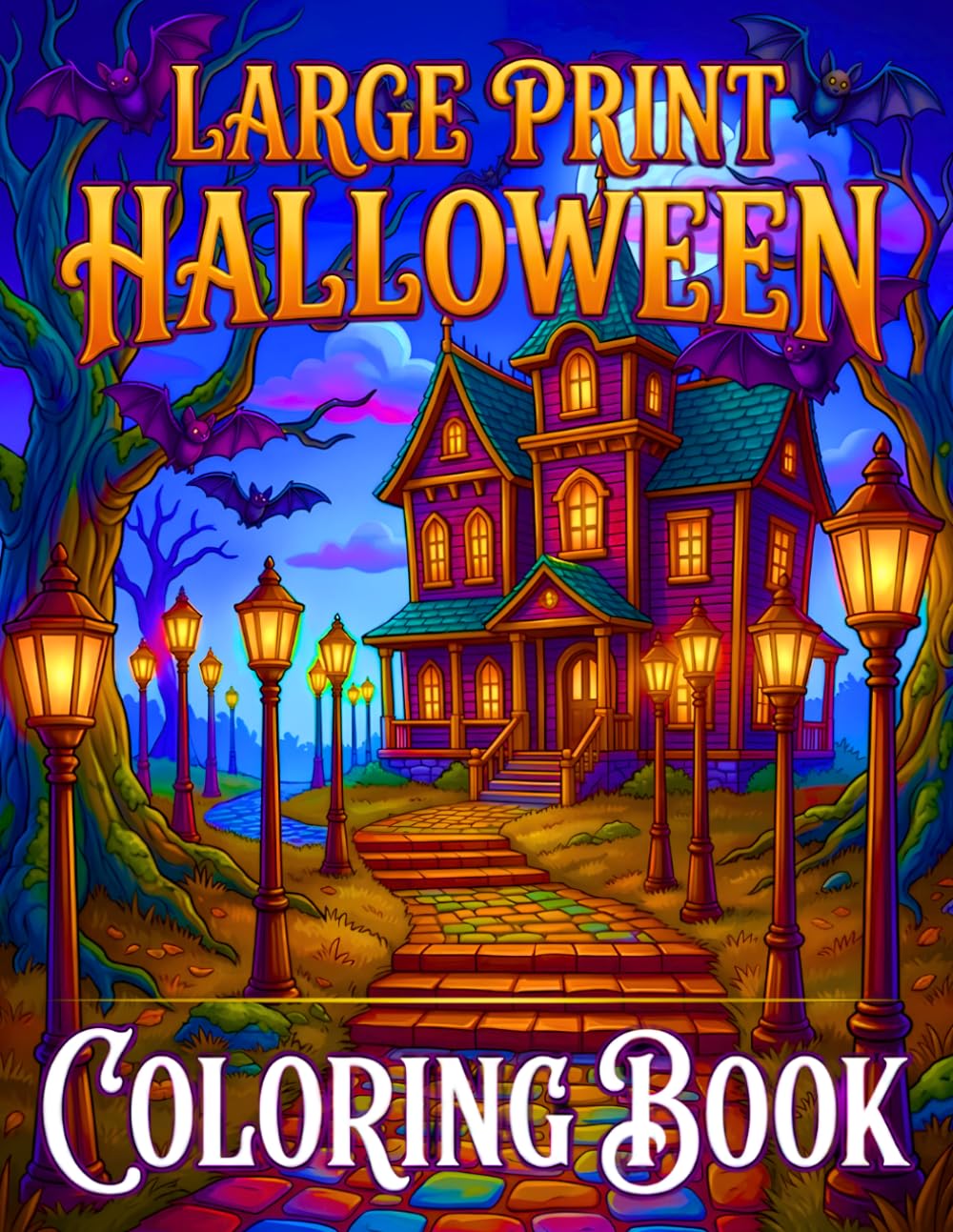 Large Print Halloween Coloring Book: Halloween Coloring Book Large Print Halloween Activity Pages with Pumpkins, Witches, Haunted Villages, Spooky Forests, Ghosts and Autumn Fun