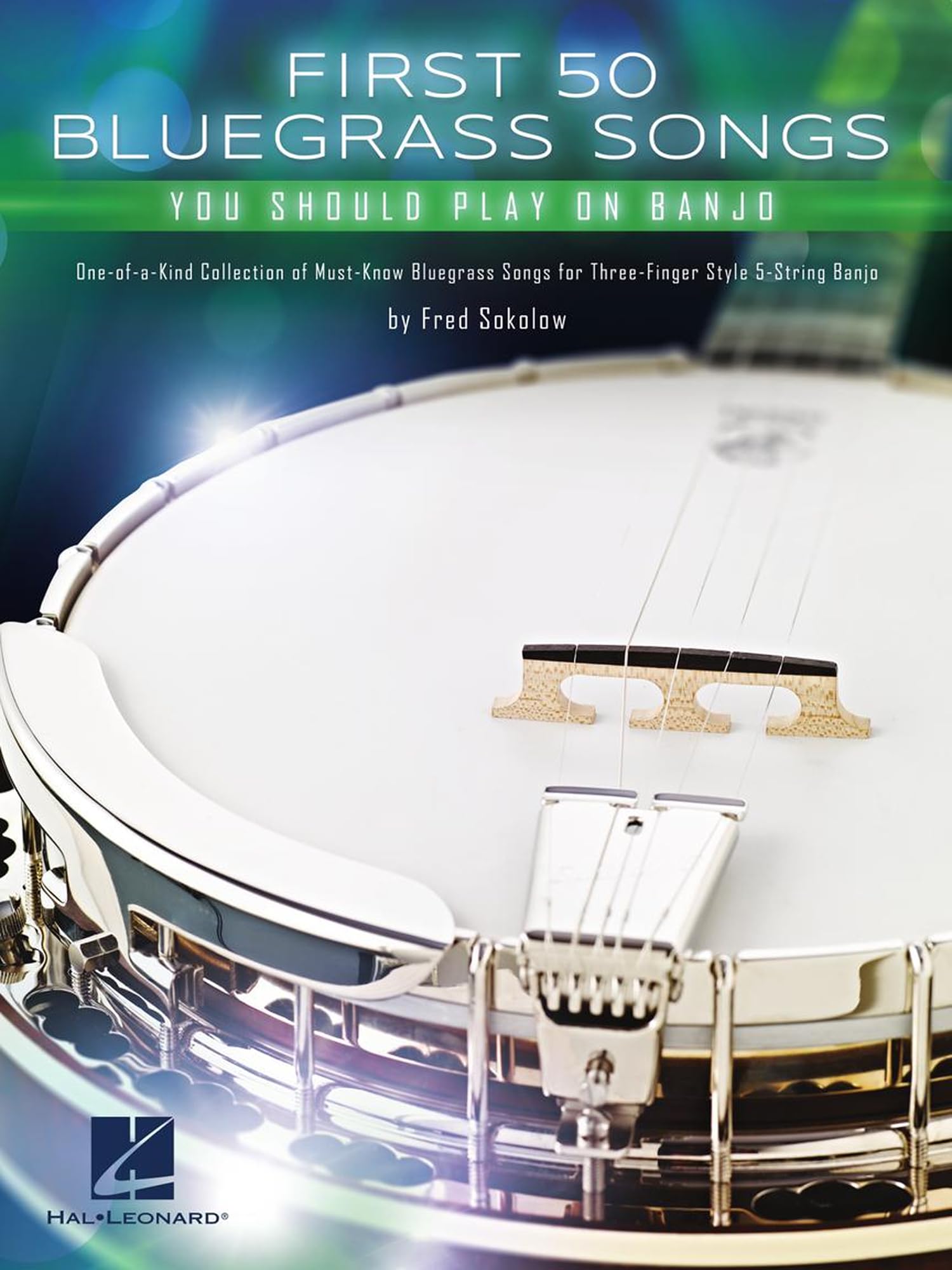 First 50 Bluegrass Songs You Should Play on Banjo | Fred Sokolow | Three Finger Style Banjo Songbook with TAB Chord Grids and Lyrics | Beginner ... Songs for Three-finger Style 5-string Banjo