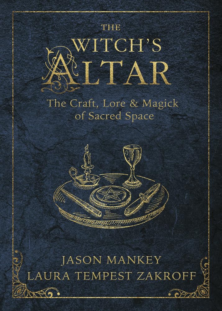The Witch's Altar: The Craft, Lore and Magick of Sacred Space: 7 (Witch's Tools)