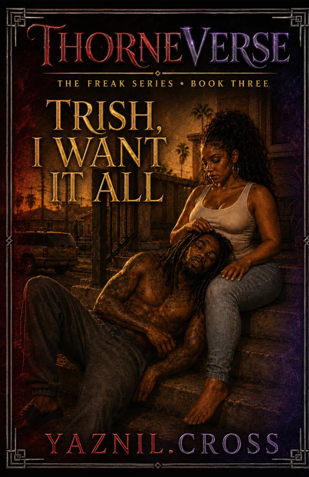 Trish, I Want it All: A Thorneverse Novel (The Freak Series)