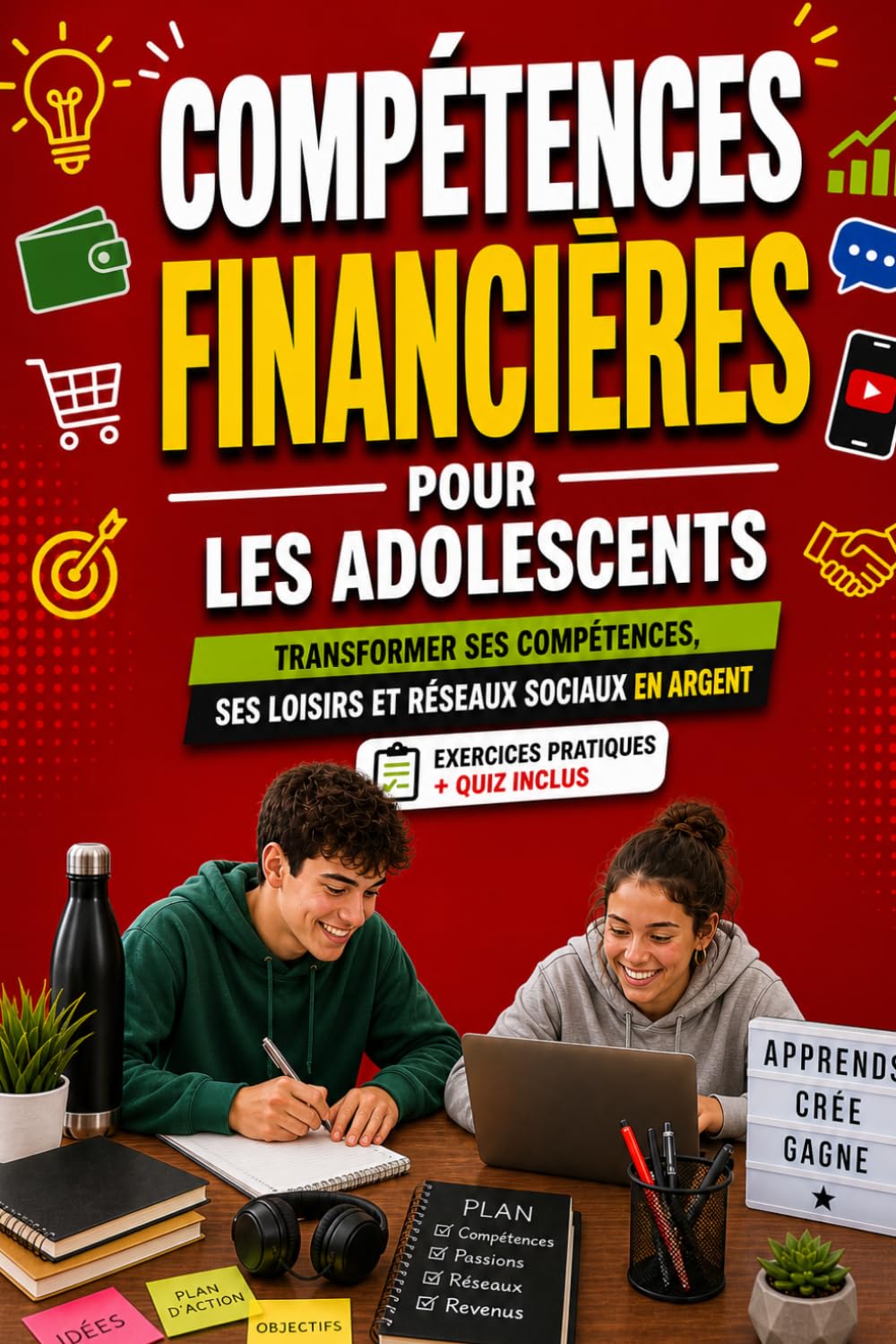 Compétences Financières pour les Adolescents: Guide du débutant pour transformer ses compétences, ses loisirs et les réseaux sociaux en source de ... compétences utiles pour la vie quotidienne