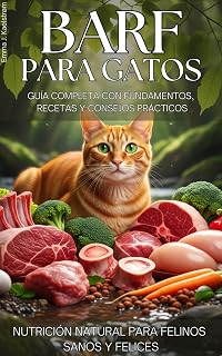 BARF PARA GATOS. Nutrición natural para felinos sanos y felices. Guía completa con fundamentos, recetas y consejos prácticos: Método para una nutrición ... y sin ultraprocesados (Spanish Edition)