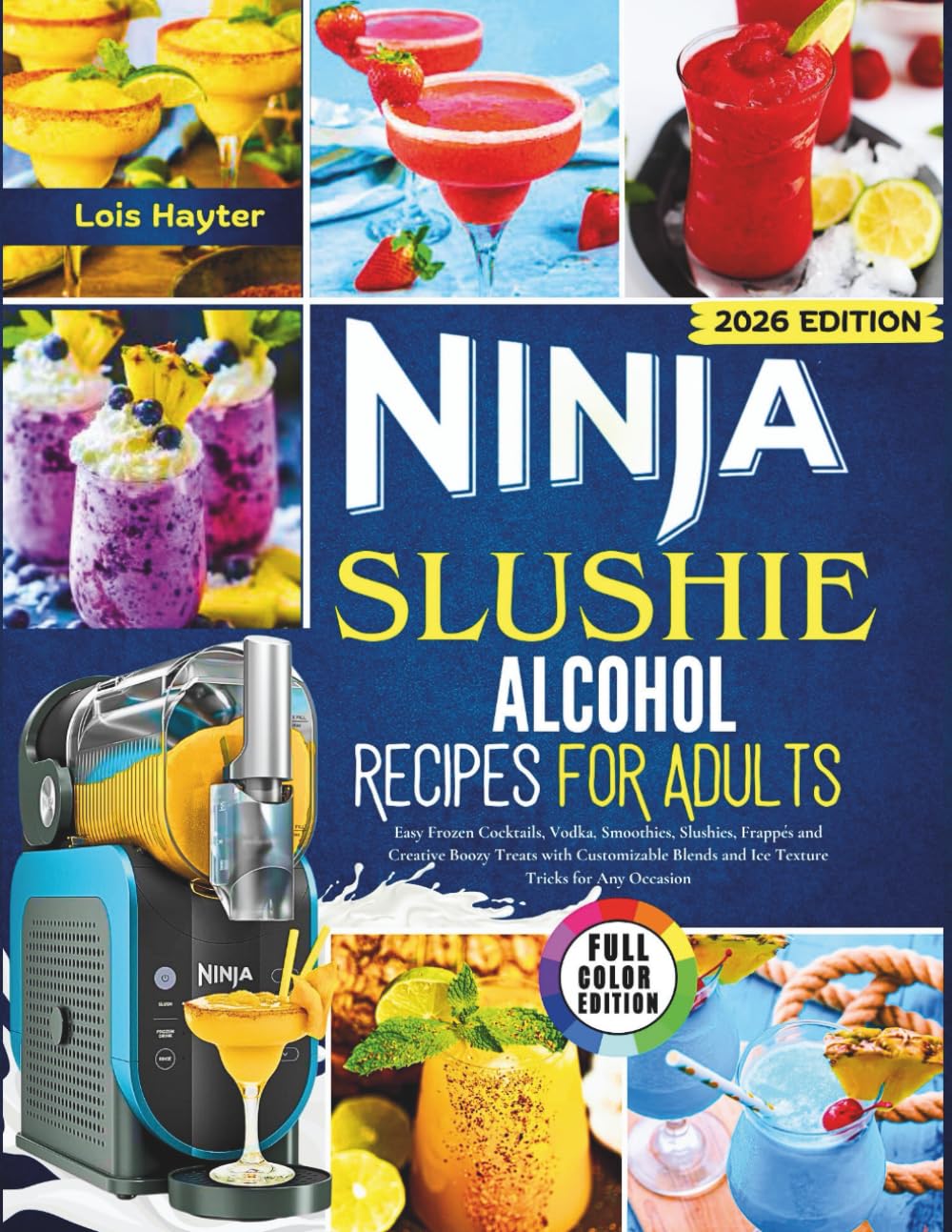 Ninja Slushie Alcohol Recipes for Adults 2026: Easy Frozen Cocktails, Vodka, Smoothies, Slushies, Frappés and Creative Boozy Treats with Customizable Blends and Ice Texture Tricks for Any Occasion