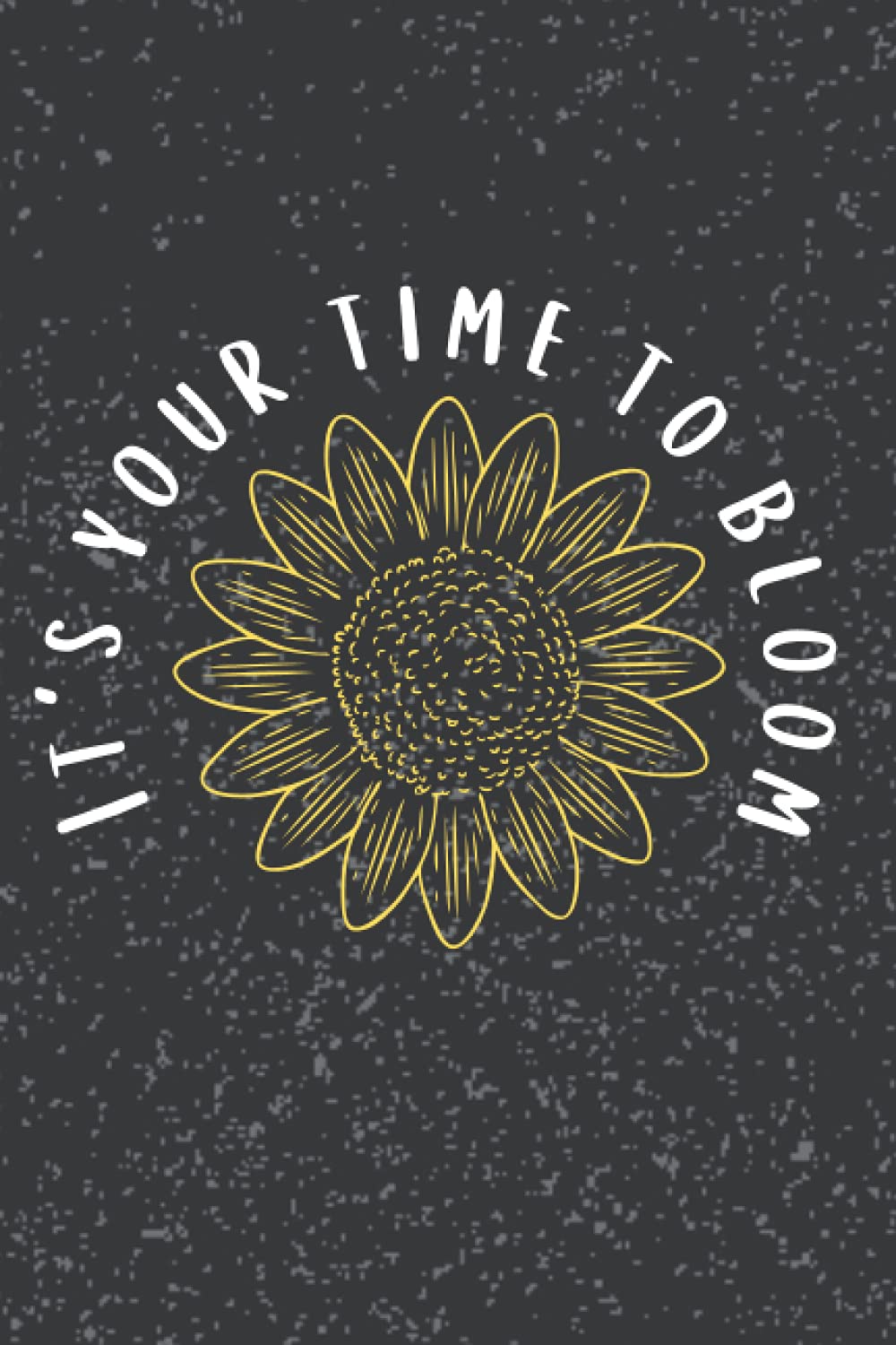 It's Your Time to Bloom