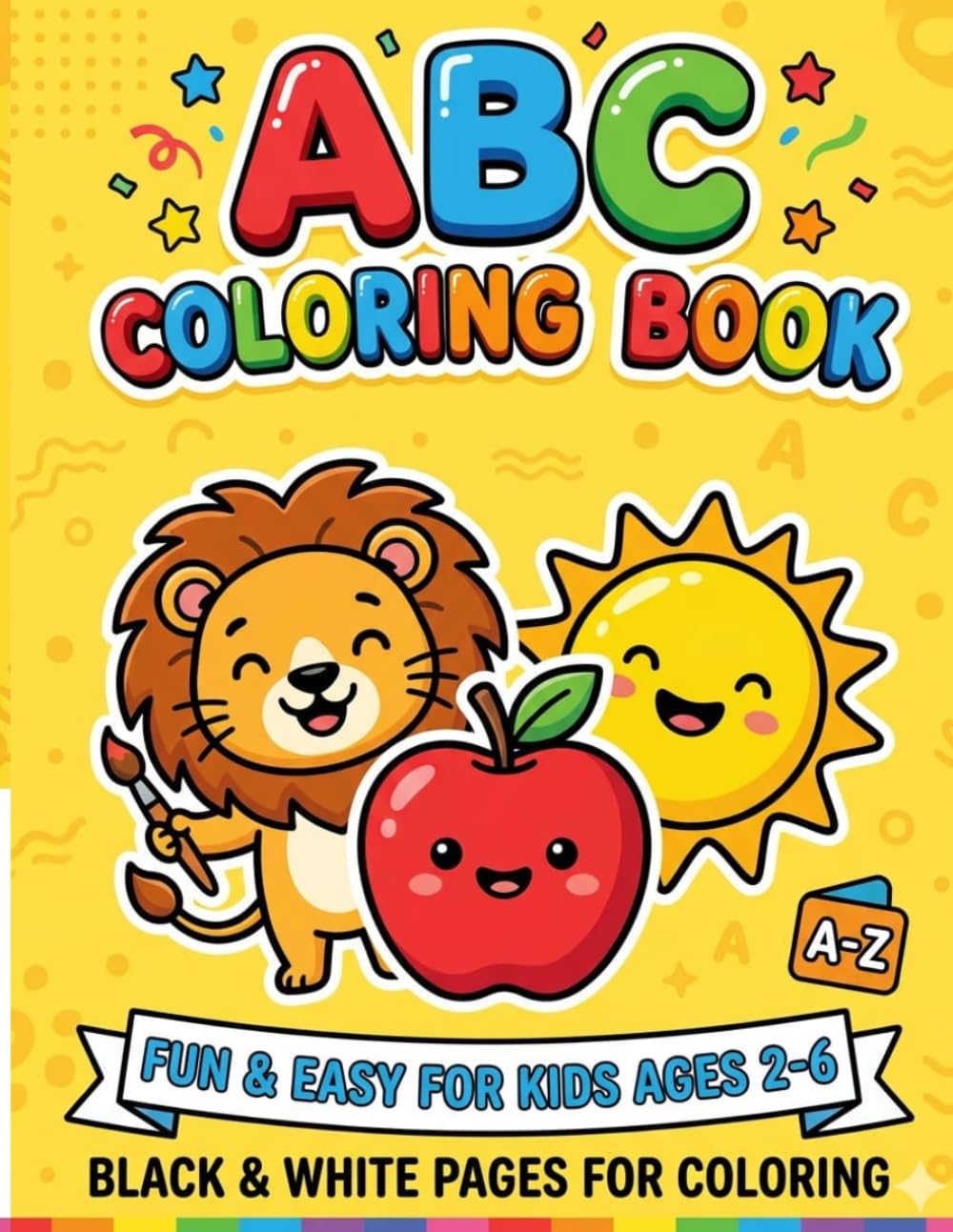 ABC Coloring Book for Toddlers: Fun and Easy Alphabet Coloring Pages for Kids Ages 2-6