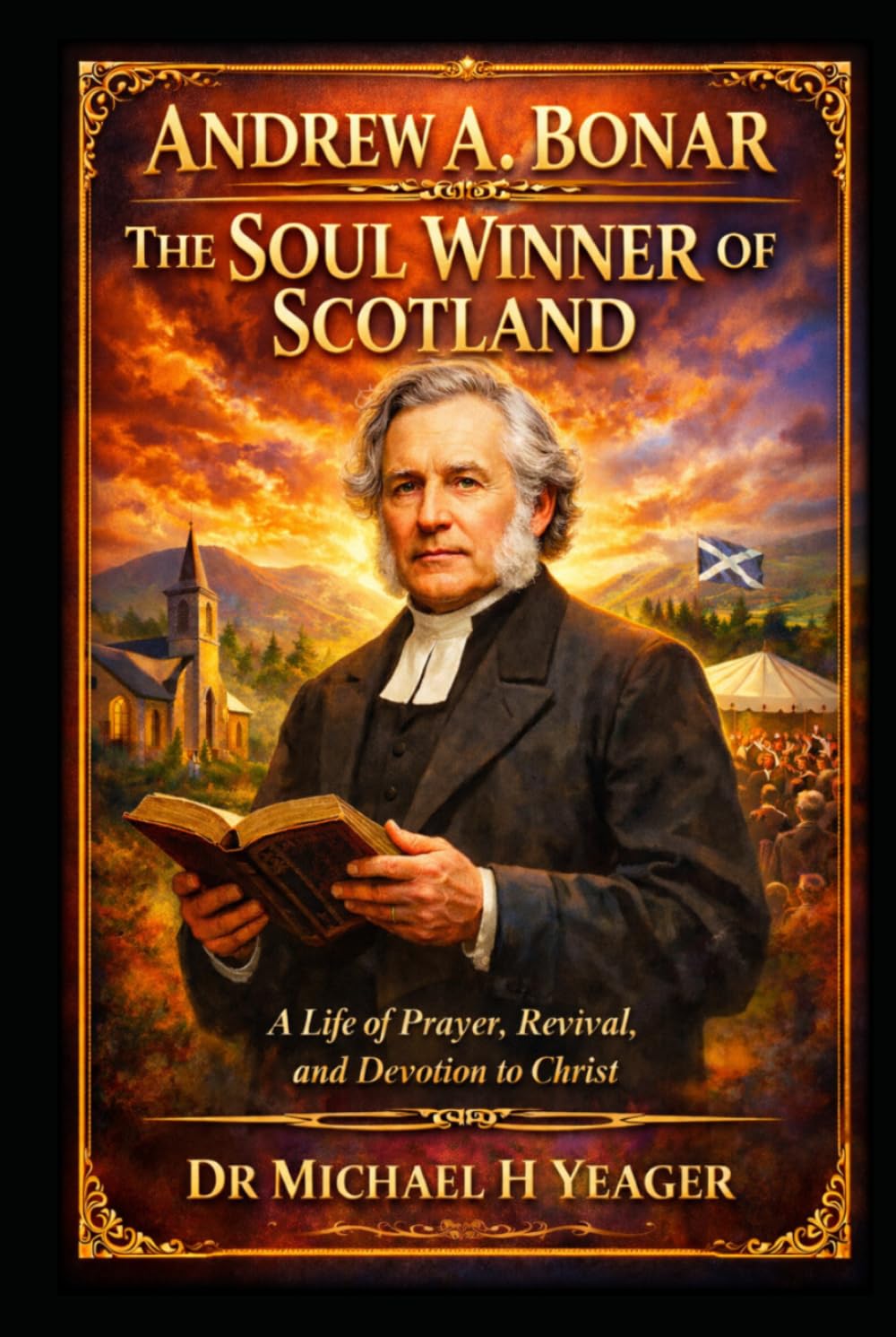 Andrew A. Bonar The Soul Winner of Scotland: A Life of Prayer, Revival, and Devotion to Christ