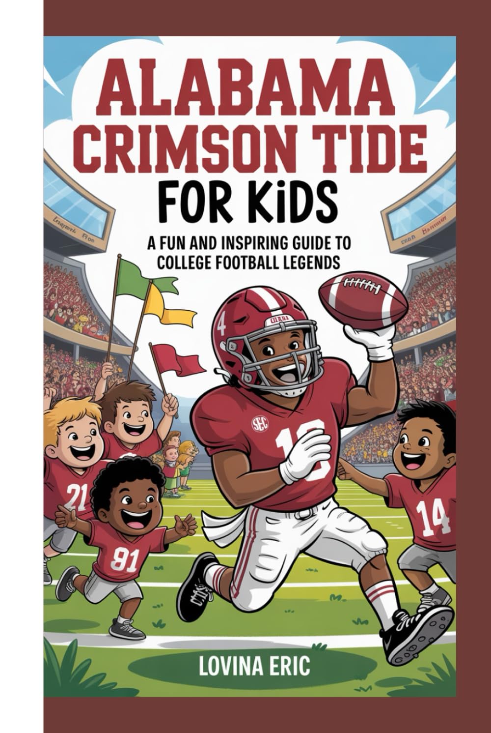 Alabama crimson tide for kids: A fun and inspiring guide to college football legends