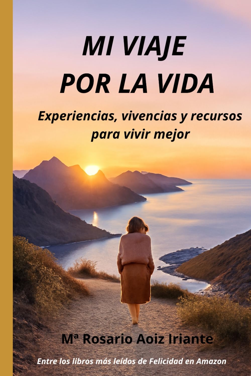 MI VIAJE POR LA VIDA: Experiencias, vivencias y recursos para vivir mejor