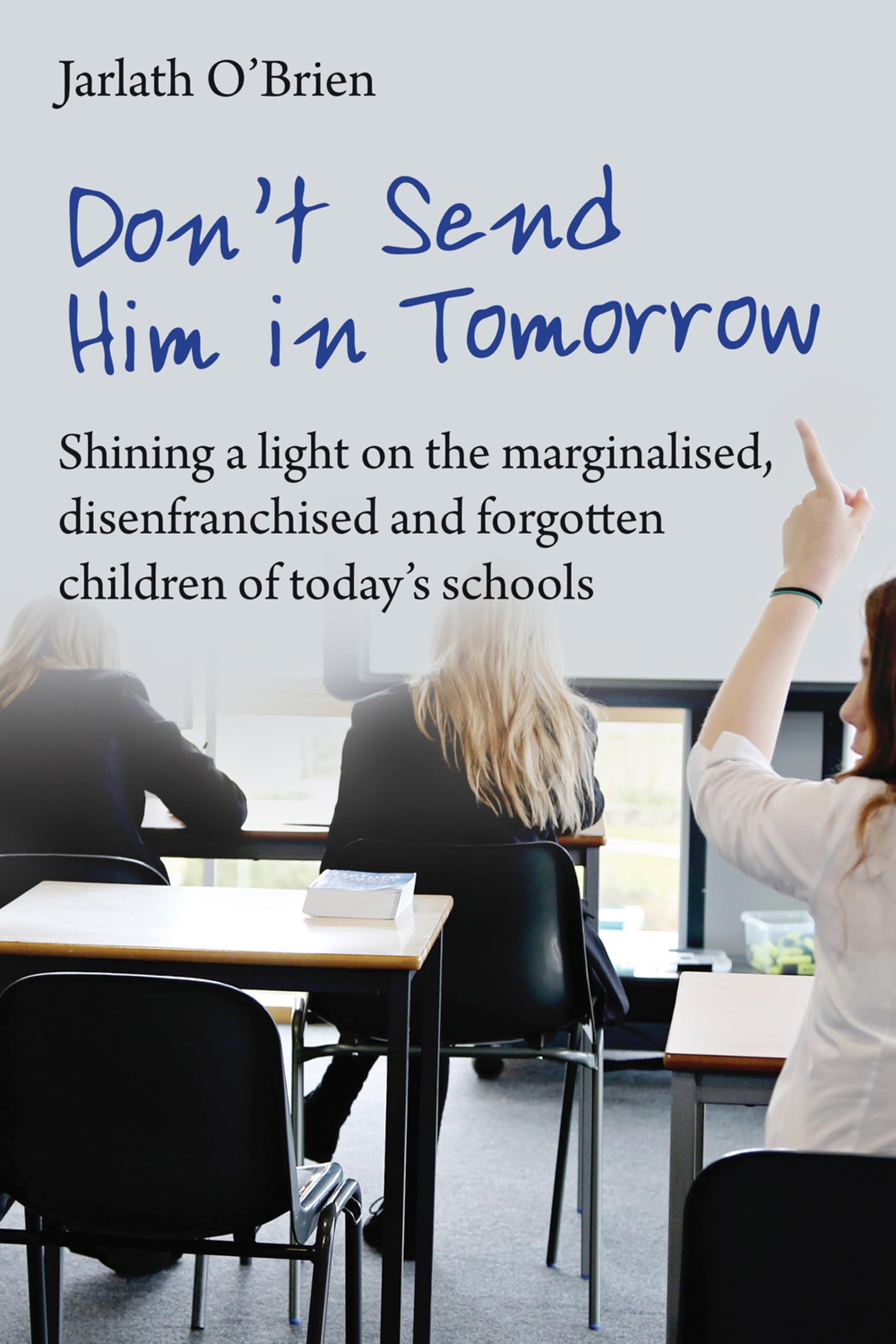 Don't Send Him in Tomorrow: Shining a light on the marginalised,