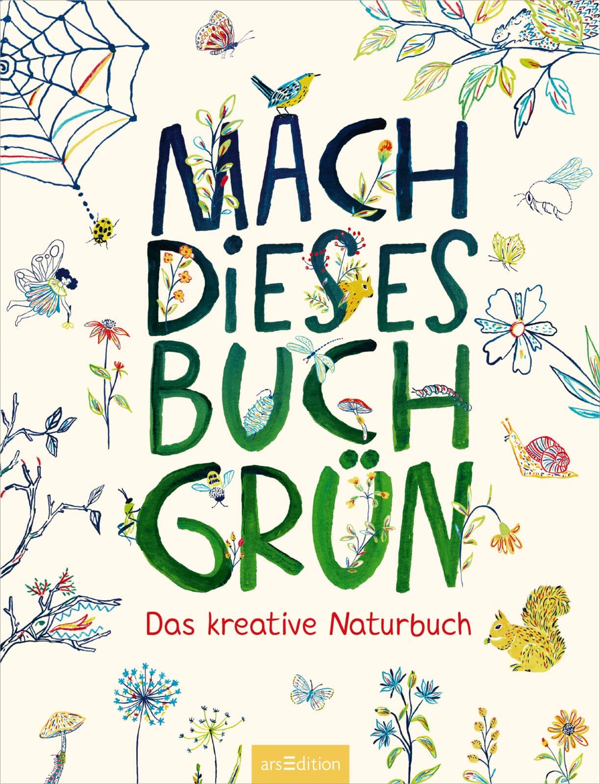 Mach dieses Buch grün: Das kreative Naturbuch | Ein Mitmachbuch für Naturfreund:innen ab 8 Jahren