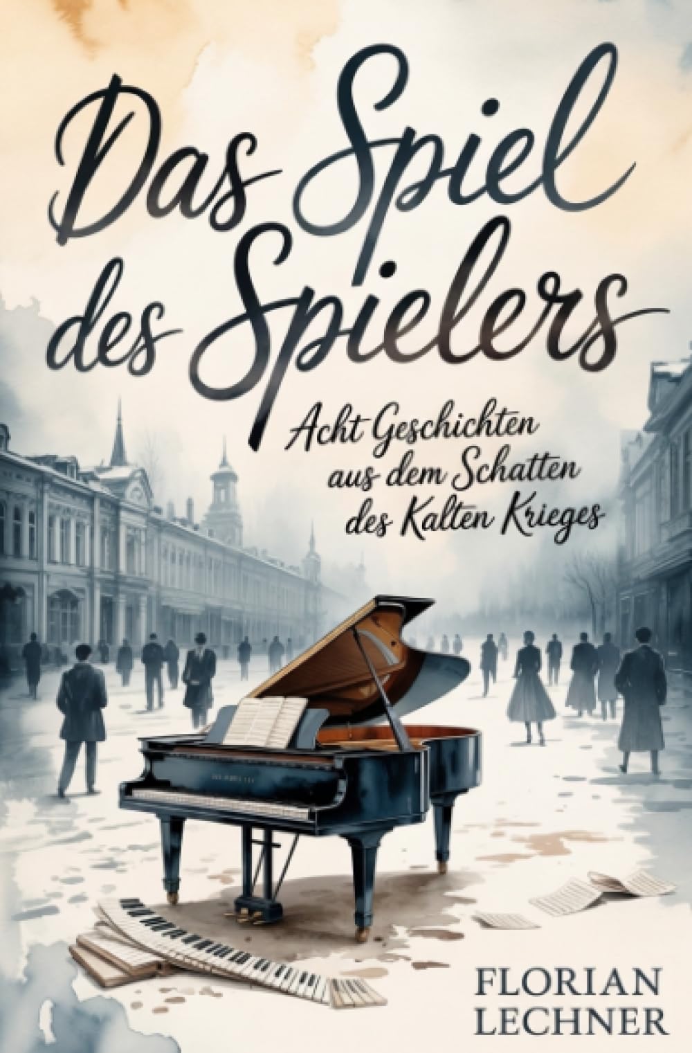Das Spiel des Spielers: Acht Geschichten aus dem Schatten des Kalten Krieges