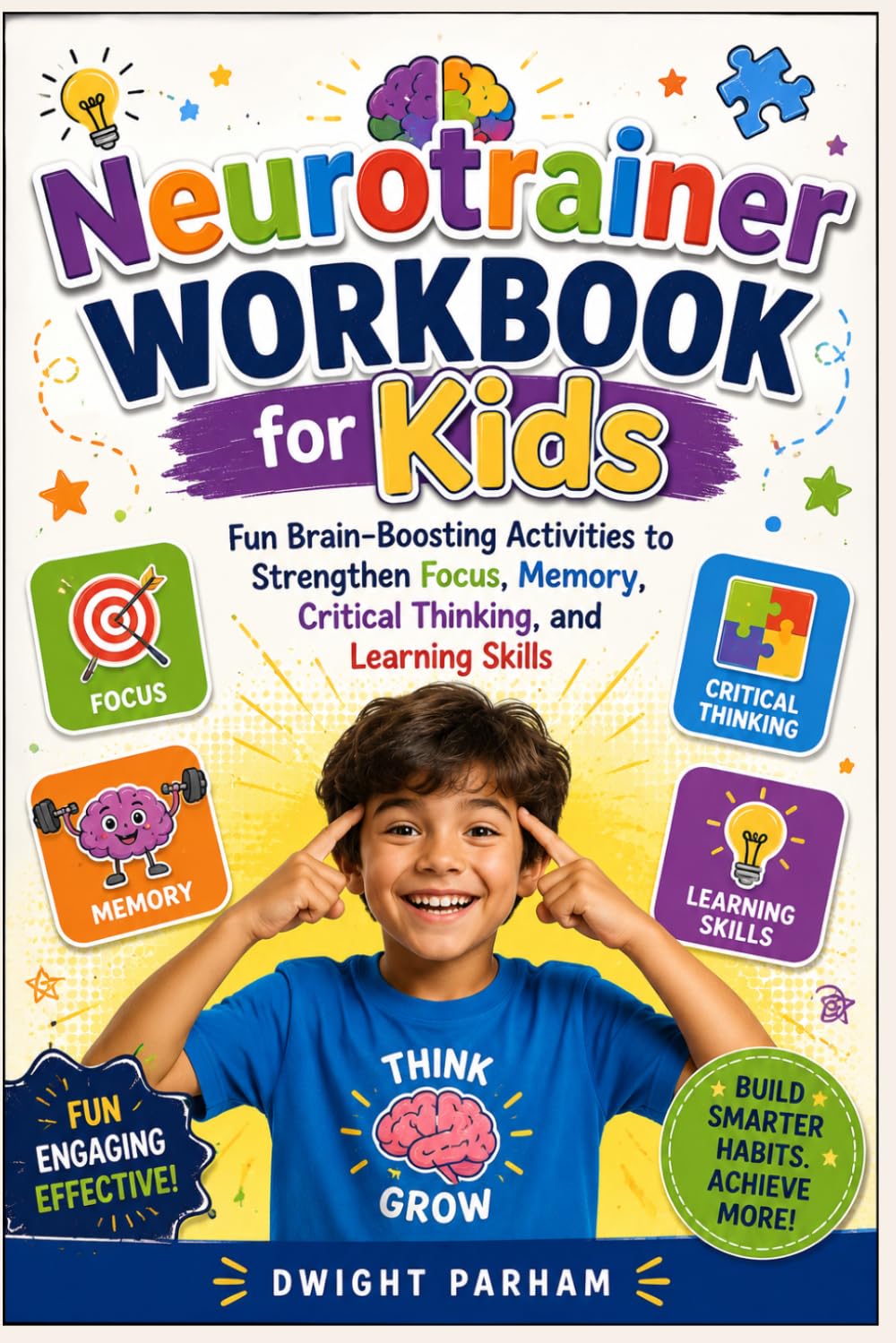Neurotrainer Workbook for Kids: Fun Brain-Boosting Activities to Strengthen Focus, Memory, Critical Thinking, and Learning Skills