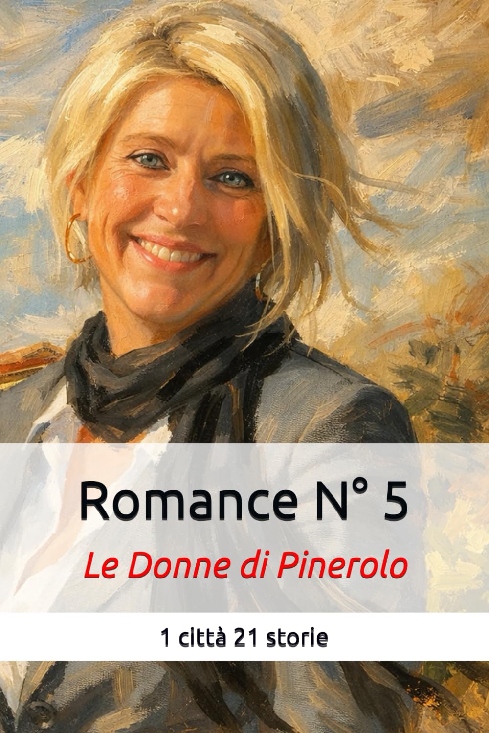 Romance N° 5: Le Donne di Pinerolo: 1 città 21 storie