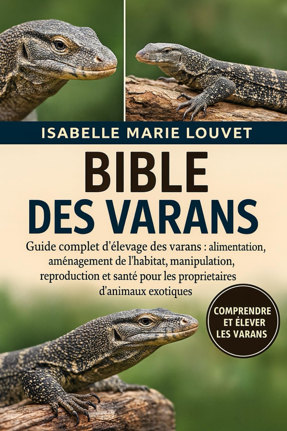 BIBLE DES VANOTS: Guide complet d'élevage des varans : alimentation, aménagement de l'habitat, manipulation, reproduction et santé pour les propriétaires d'animaux exotiques