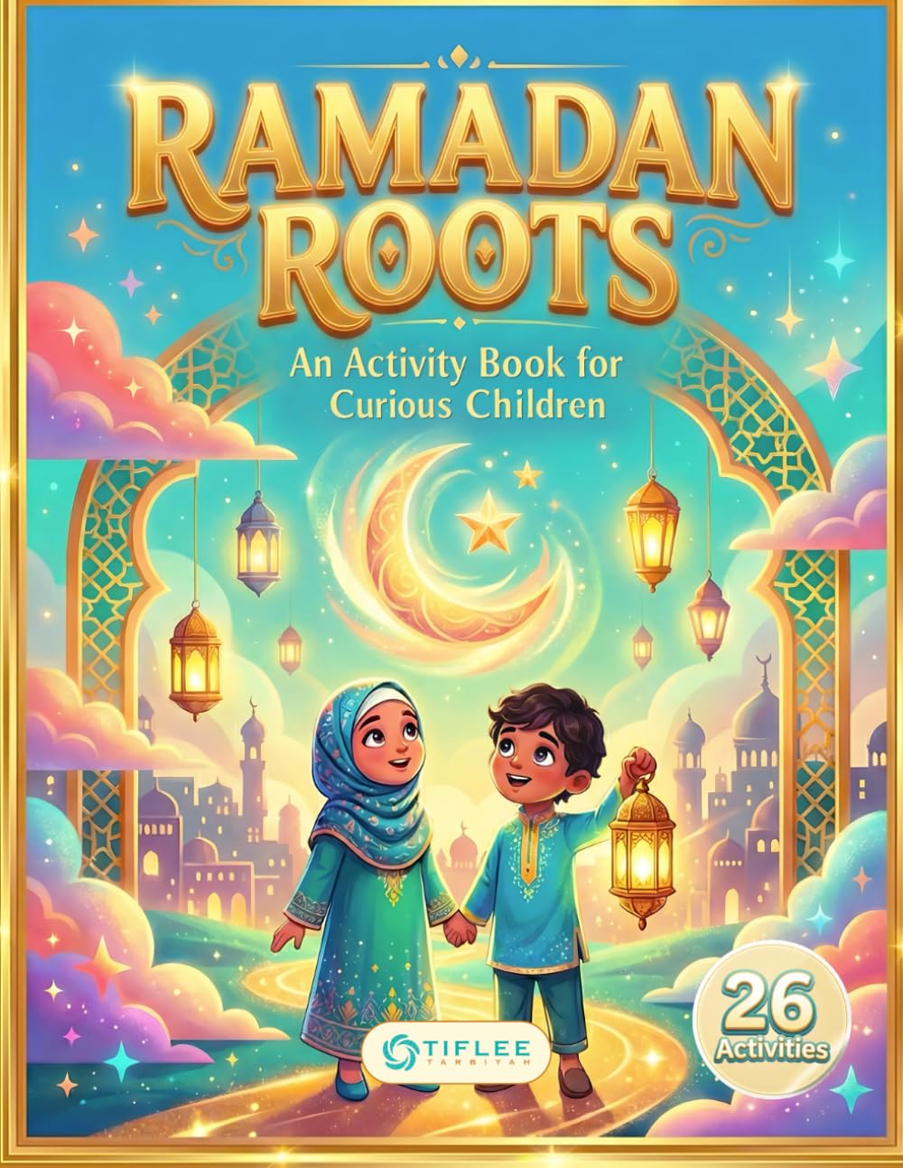 Ramadan Roots: An Activity Book for Curious Children