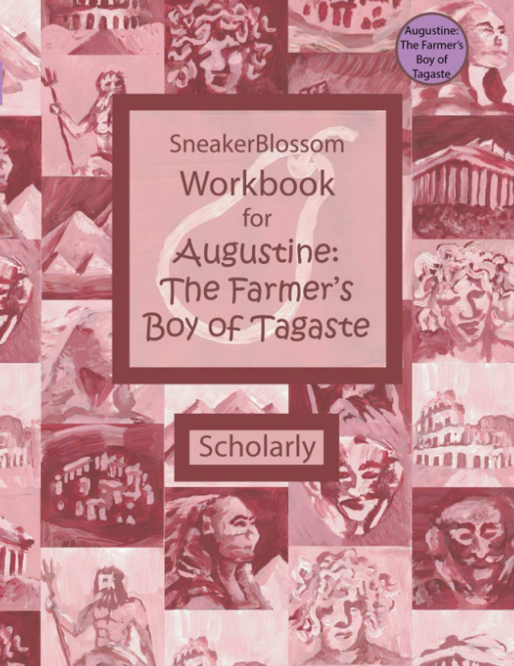 Workbook for Augustine: The Farmer's Boy of Tagaste - Scholarly Edition (SneakerBlossom Ancient History)