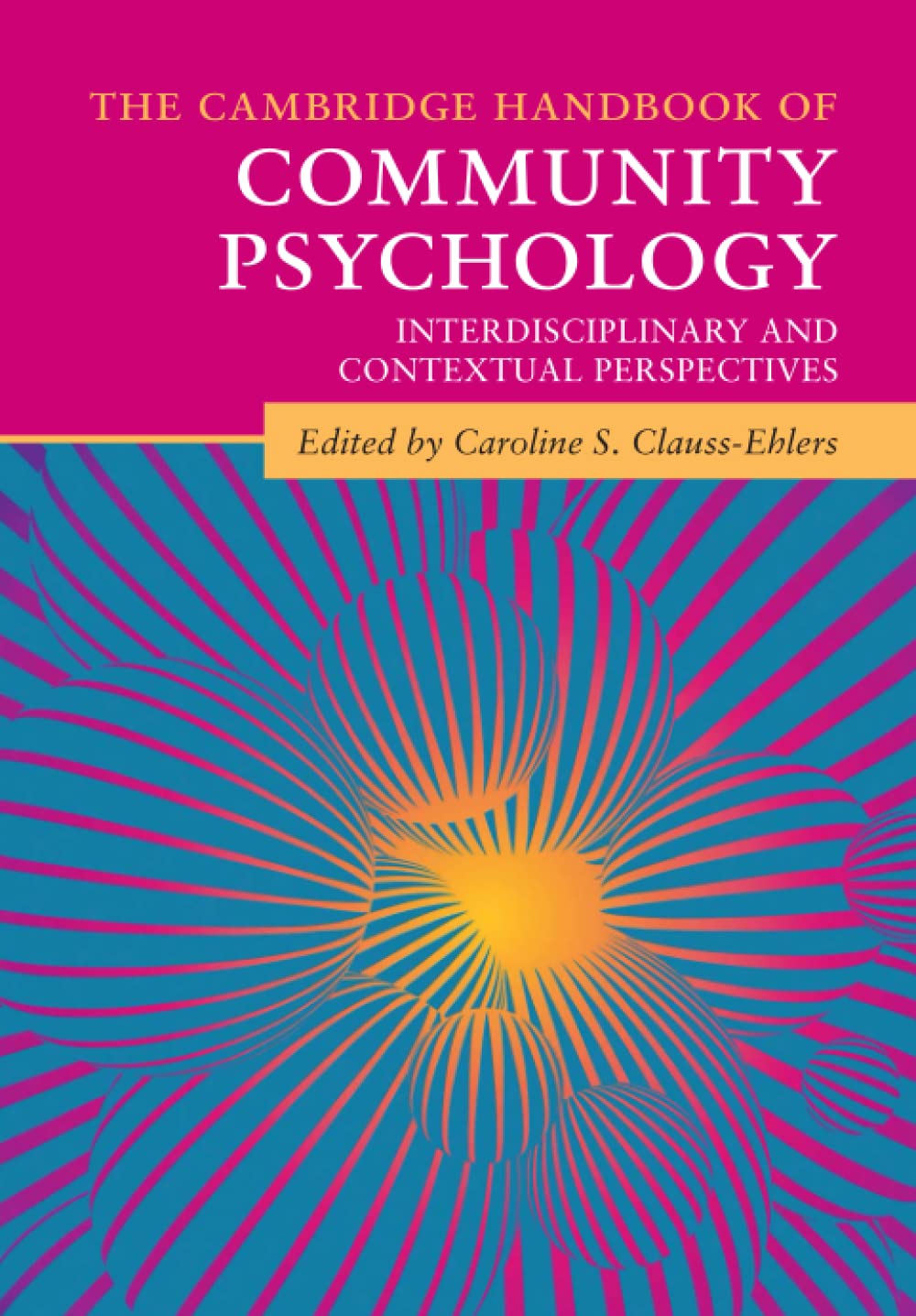 The Cambridge Handbook of Community Psychology: Interdisciplinary and Contextual Perspectives (Cambridge Handbooks in Psychology)