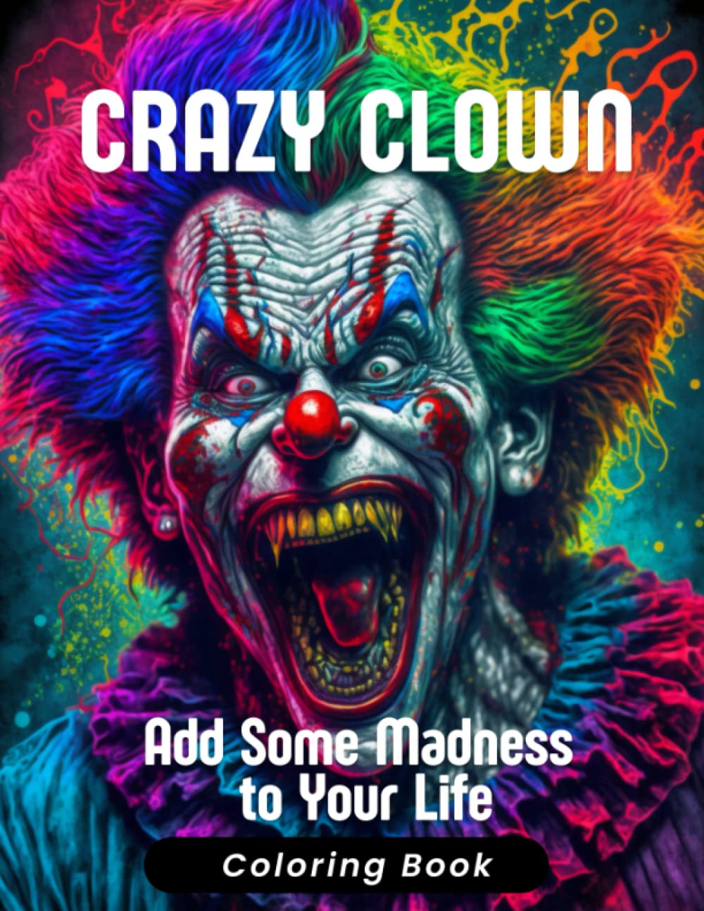 Crazy Clown - Coloring Book - Add Some Madness to Your Life