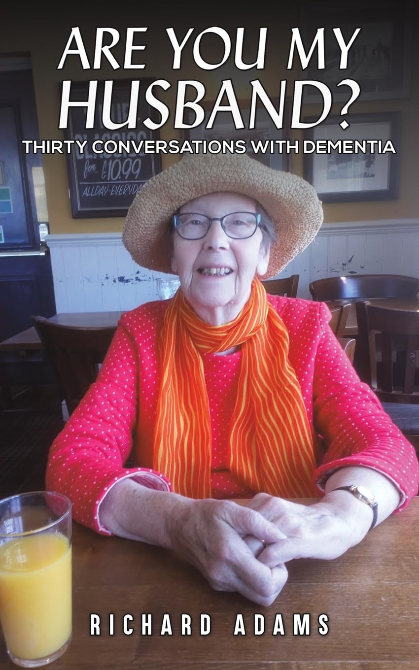 Are You My Husband?: Thirty Conversations with Dementia