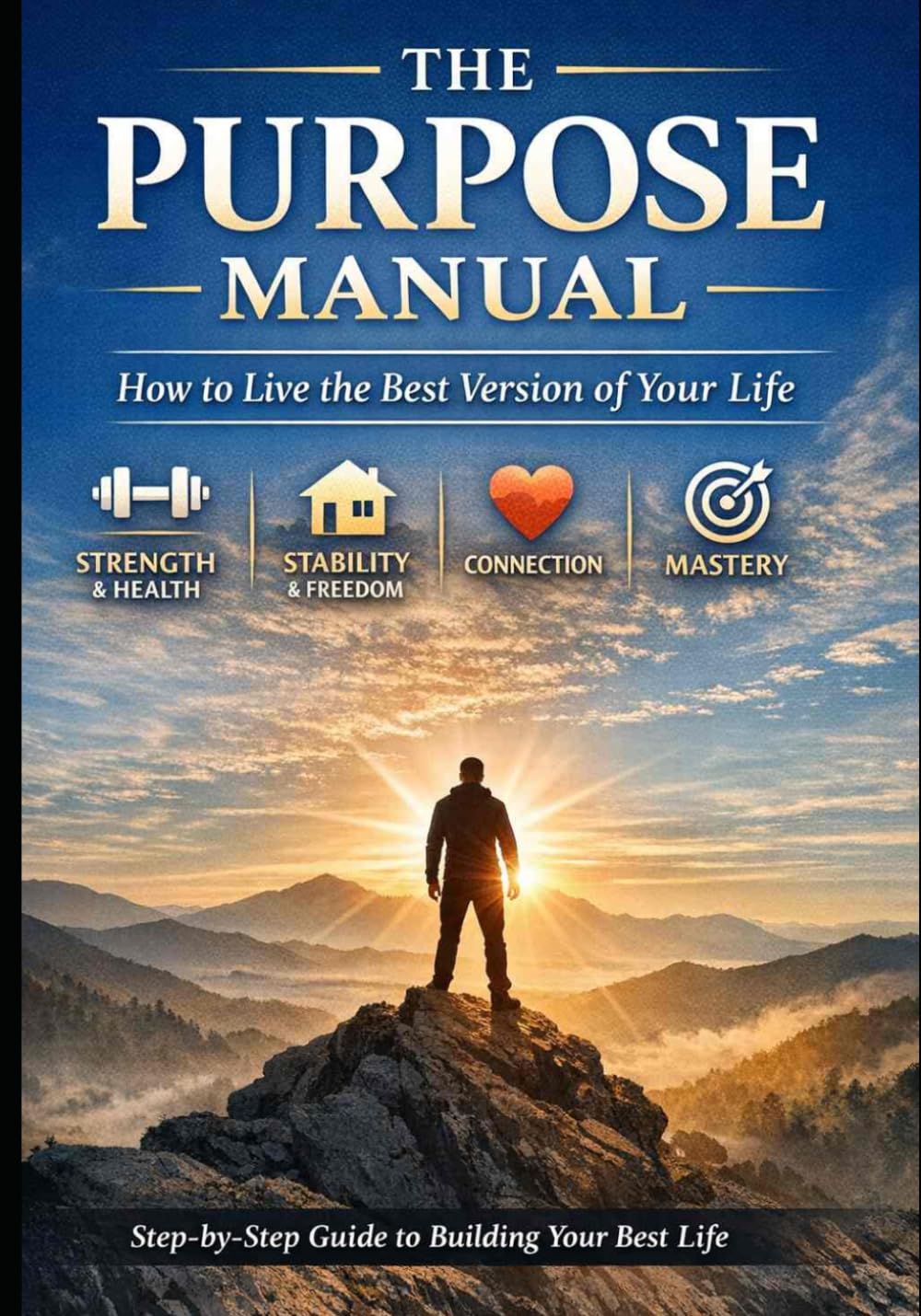 The Purpose Manual: How to Live the Best Version of Your Life