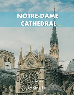 Notre-Dame Cathedral: A Perfect Coffee Table Picture Book - Travel and Tourism lovers.