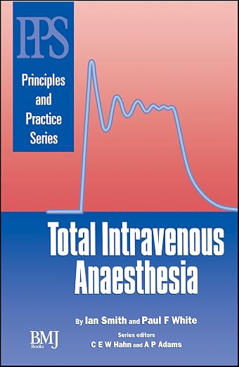 Total Intravenous Anaesthesia (Principles and Practice Series)