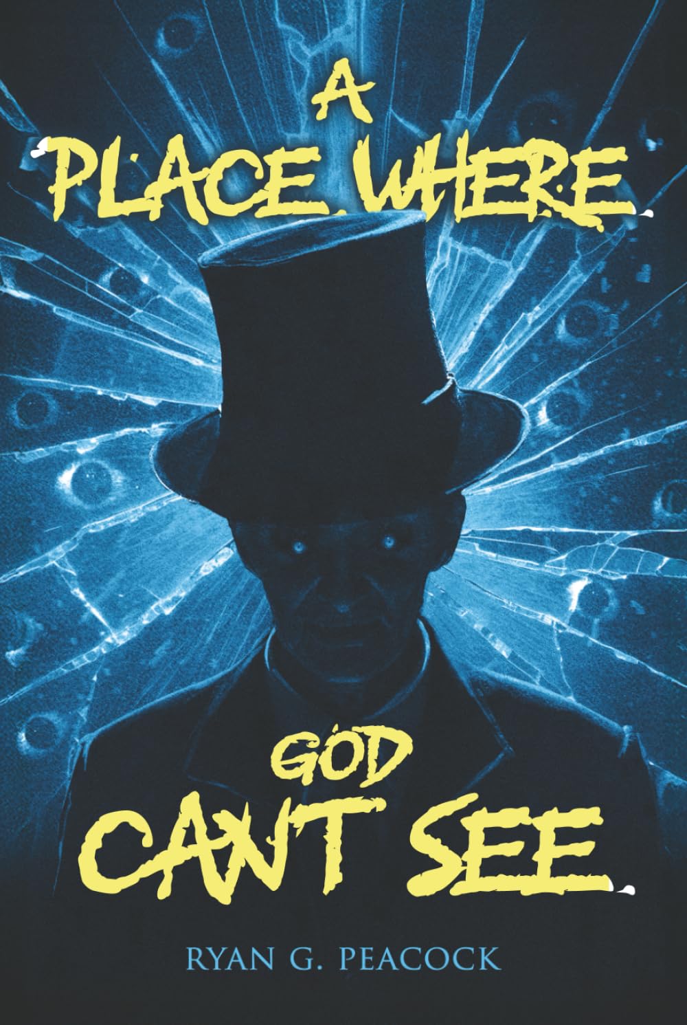 A Place Where God Can't See: 16 Terrifying Tales of Horror and the Supernatural (Never Sleep Again)