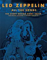 Led Zeppelin All the Songs: The Story Behind Every Track