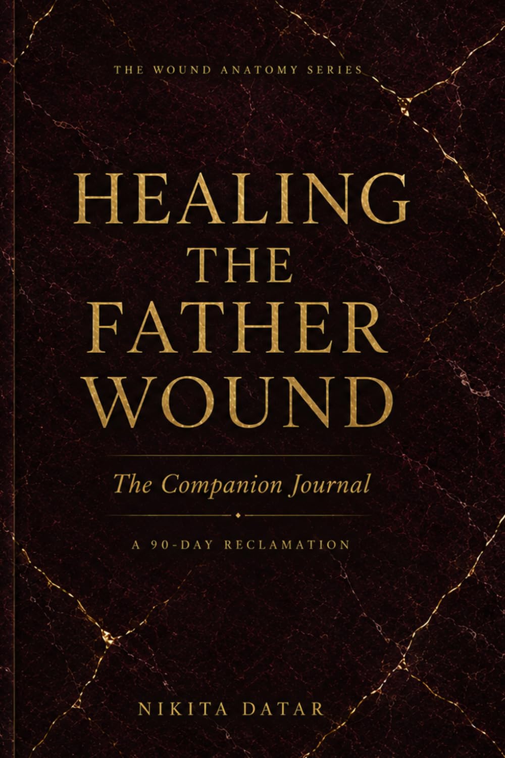 Healing the Father Wound: A 90-Day Journal for Adult Daughters of Emotionally Absent Fathers