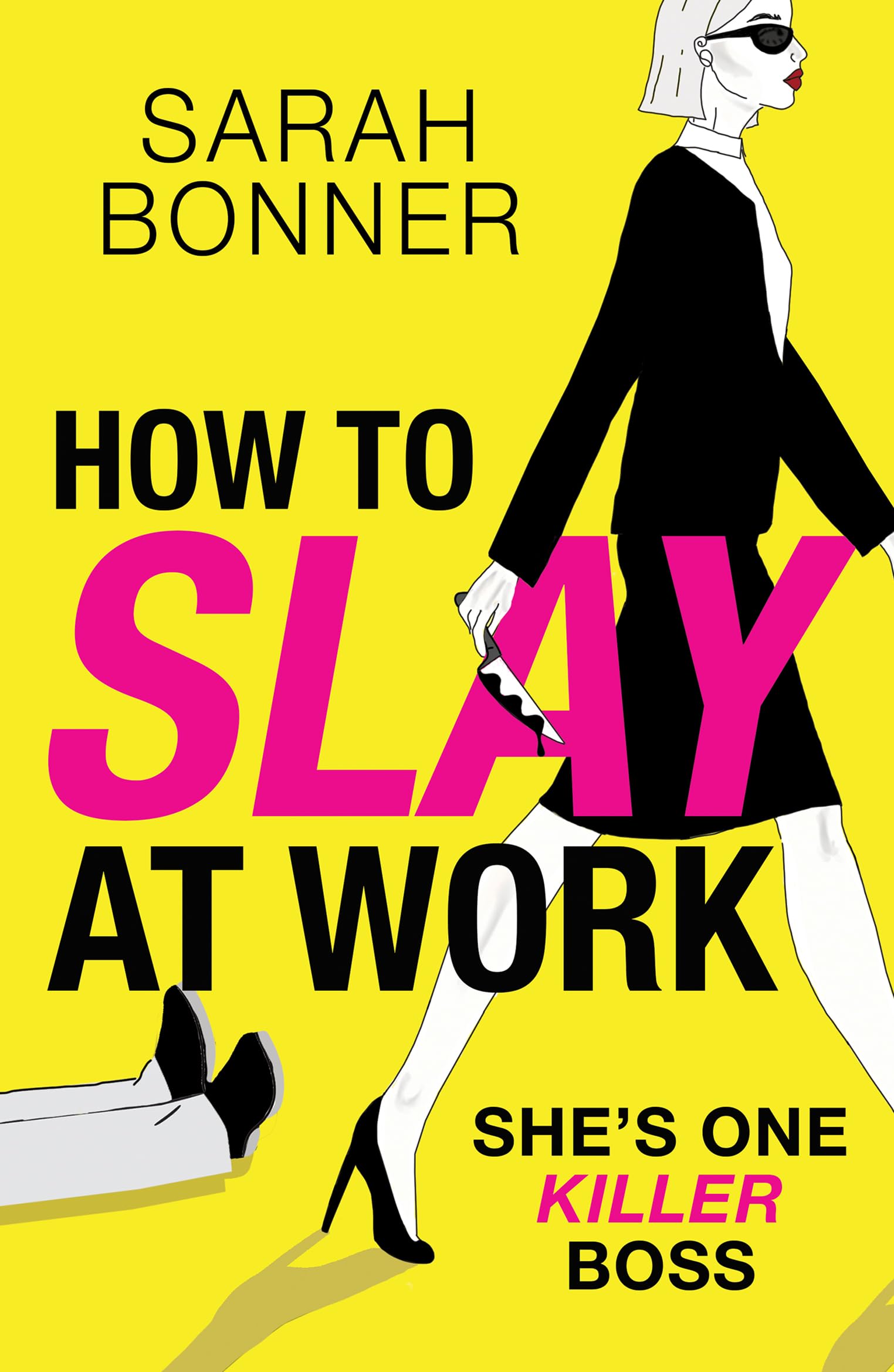 How to Slay at Work: The darkly funny, twisted thriller from Sarah Bonner!