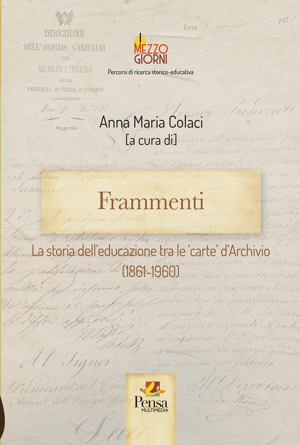 Frammenti. La Storia Dell'educazione Tra Le 'Carte' D'archivio (1861-1960) - 4