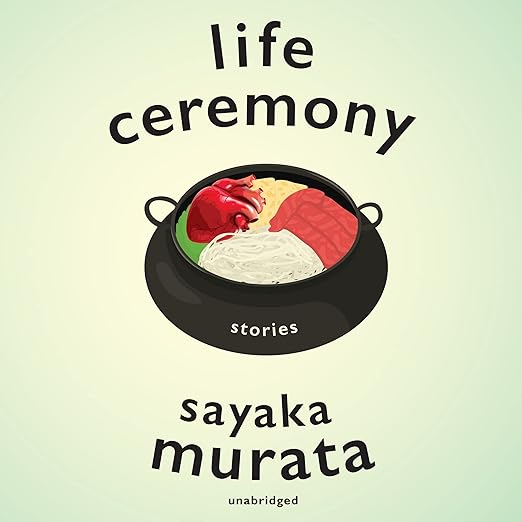 Life Ceremony Stories Murata, Sayaka, Wu, Nancy, Naudus, Natalie