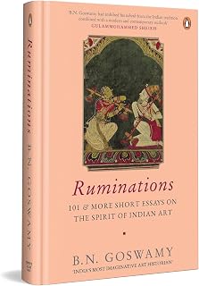 Ruminations: 101 & more short essays on the spirit of Indian art