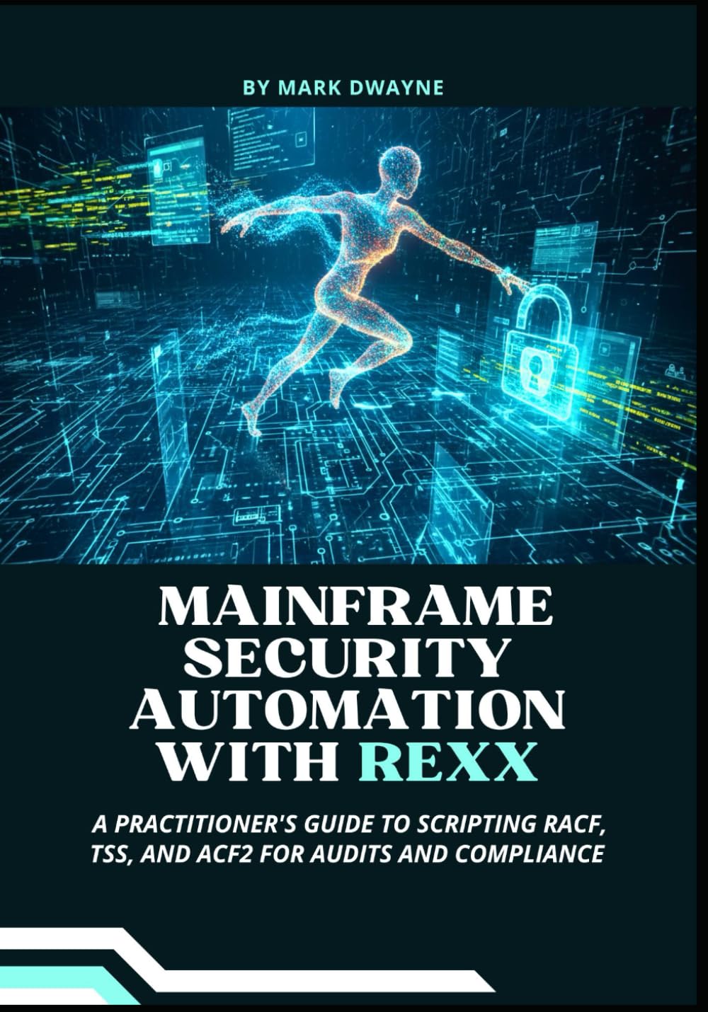 Mainframe Security Automation with Rexx: A Practitioner's Guide to Scripting RACF, TSS, and ACF2 for Audits and Compliance