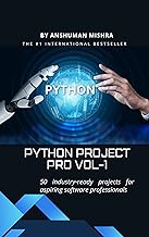 Python project pro VOL-1: 50 industry-ready projects for aspiring software professionals
