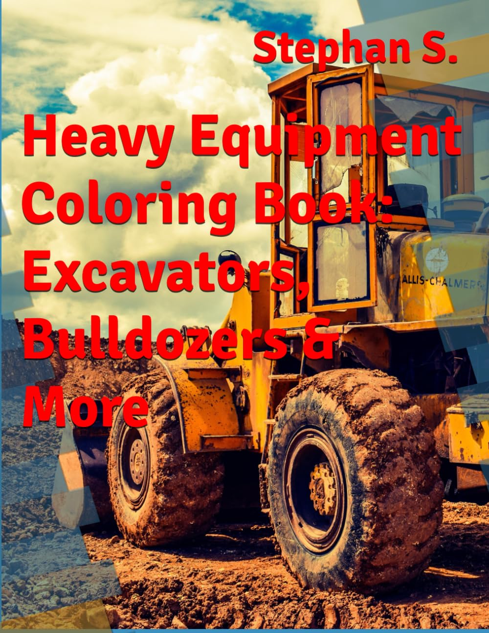 Heavy Equipment Coloring Book: Excavators, Bulldozers & More