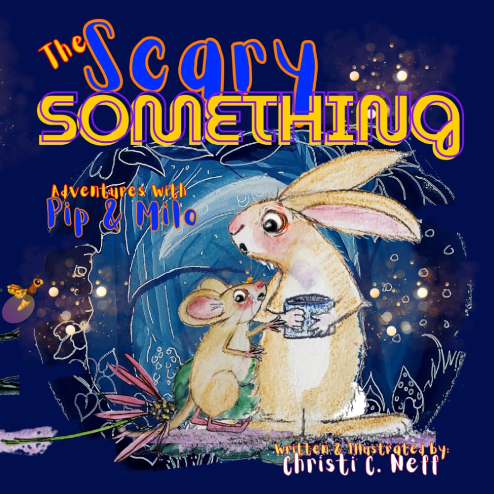 The Scary Something: Adventures with Pip and Milo: A Bedtime Adventure with Pip and Milo