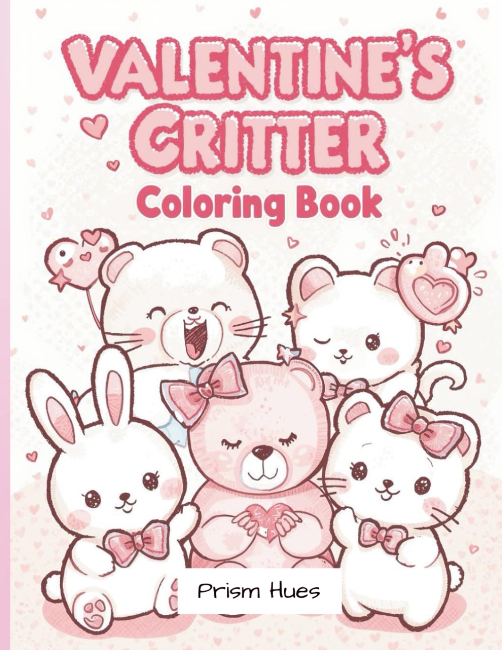 Valentine Critters Coloring Book: Adorable Love-Themed Animals, Sweet Hearts & Cozy Valentine Scenes (Holidays and Seasonal)