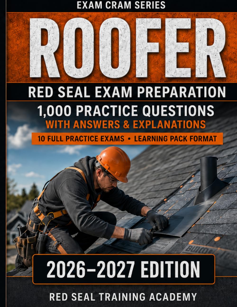 Roofer: Red Seal Exam Cram — 1,000 Practice Questions with Answers and Explanations | 10 Full Practice Exams, Learning Pack Format