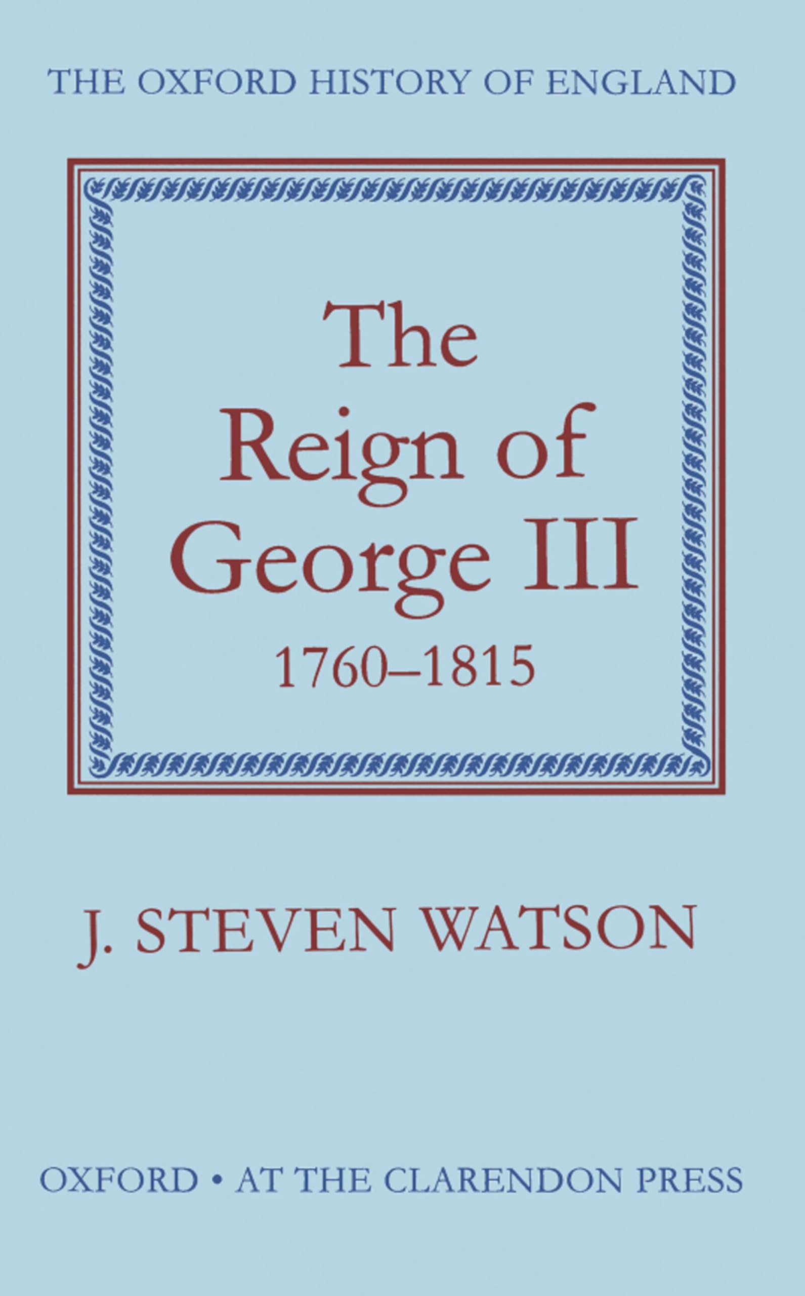 The Reign of George III: 1760-1815 (Oxford History of England),J