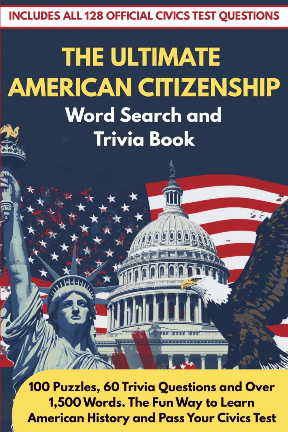 The Ultimate American Citizenship Word Search and Trivia Book: American History Puzzles with Interesting Facts, Civics Test Questions and History Facts for Adults