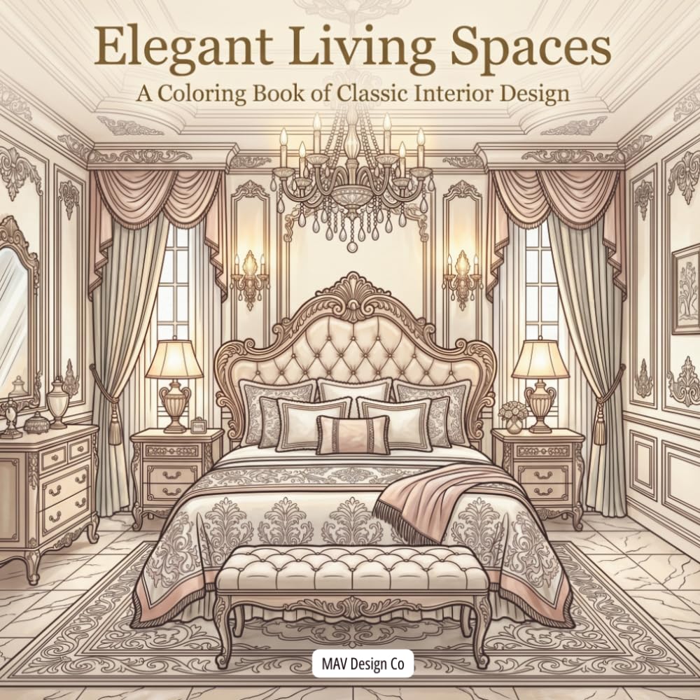 Elegant Living Spaces A Coloring Book of Classic Interior Design: Featuring Timeless Décor, Luxurious Rooms, and Sophisticated Architectural Beauty (Interior Styles Coloring Collection)