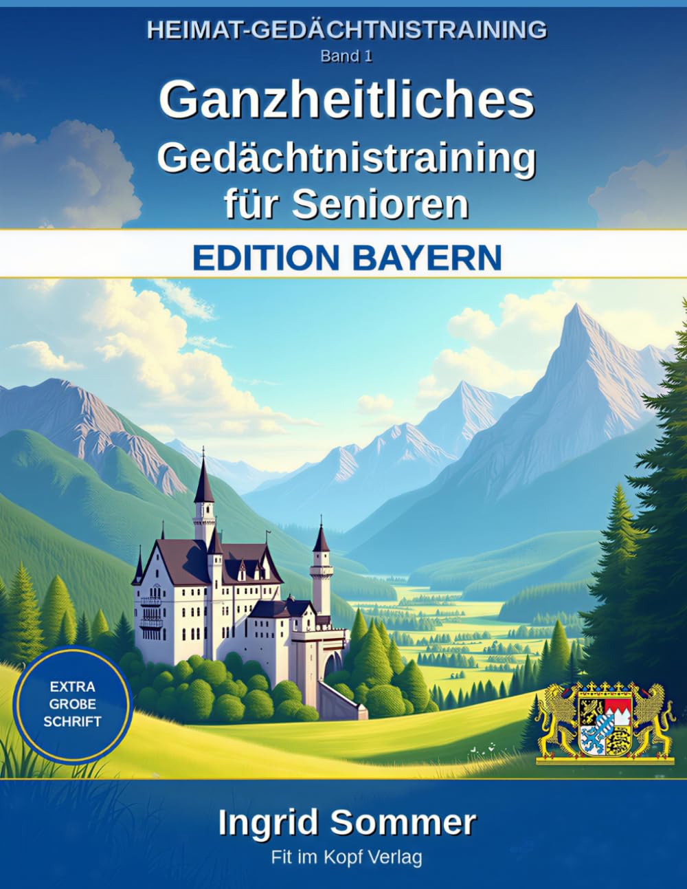 HEIMAT-GEDÄCHTNISTRAINING – Edition Bayern, Band 1: Ganzheitliches Gedächtnistraining für Senioren – Extra große Schrift, Lösungen auf der nächsten Seite
