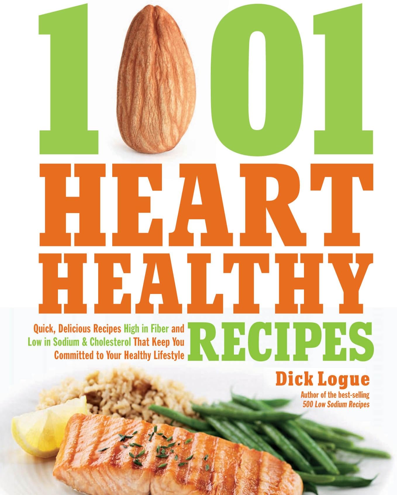 1001 Heart Healthy Recipes: Quick, Delicious Recipes High in Fiber and Low in Sodium & Cholesterol That Keep You Committed to Your Healthy Lifestyle Paperback – January 1, 2012