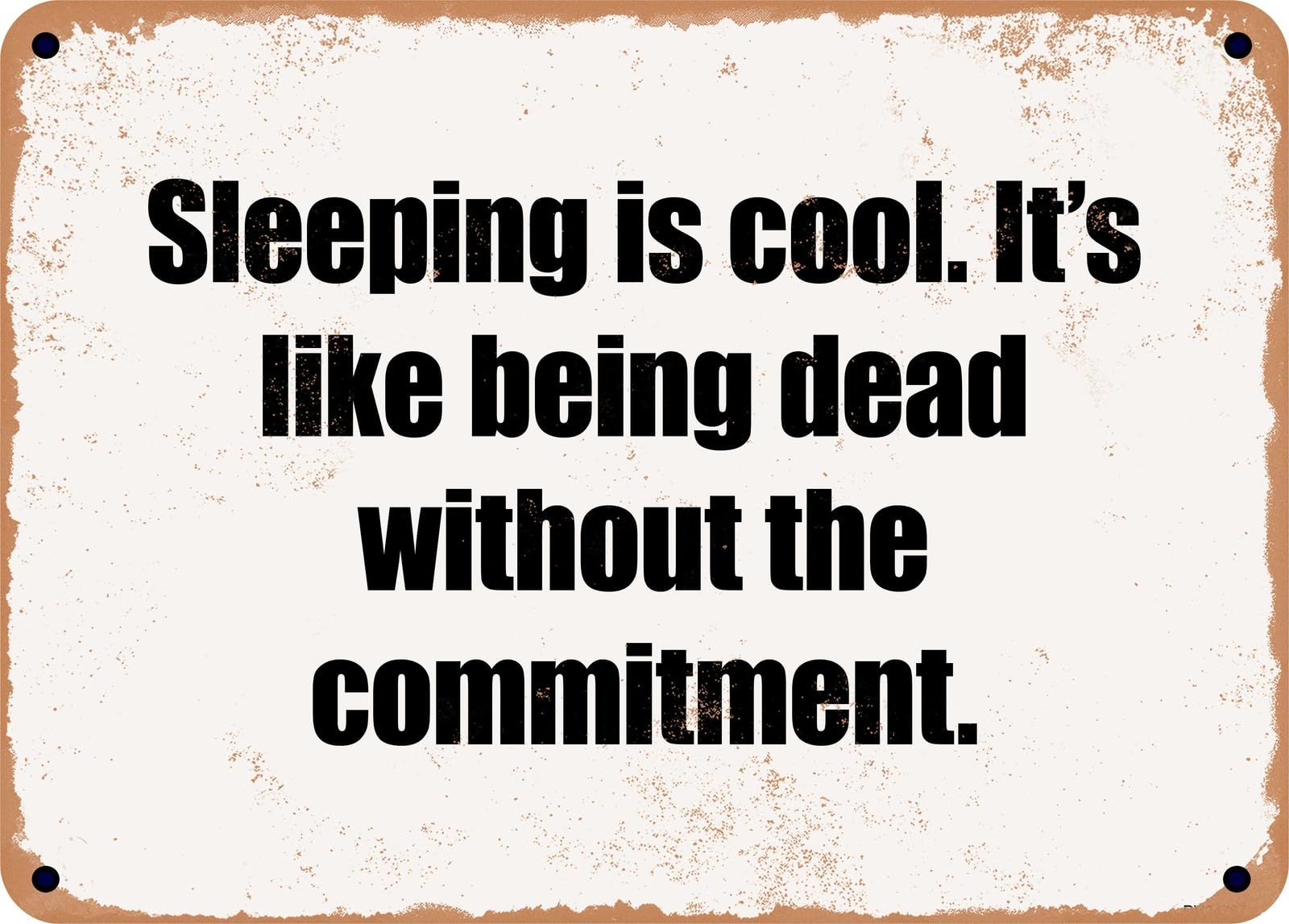 Miaomansenstore Metal Sign - Sleeping Is Cool It's Like Being Dead Without The Commitment Home Decor